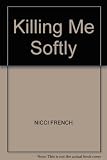 Killing me softly