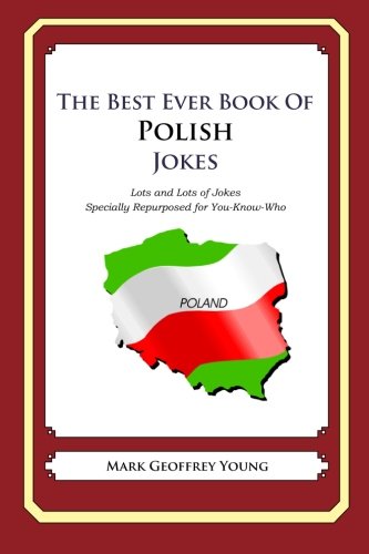 The Best Ever Book of Polish Jokes: Lots and Lots of Jokes Specially Repurposed for You-Know-Who