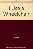 I use a wheelchair