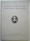 Shakespeare Head Press : an exhibition of the books of A.H. Bullen and Bernard Newdigate