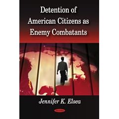Detention of American Citizens As Enemy Combatants: Jennifer K. Elsea