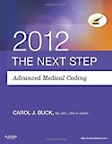 The Next Step, Advanced Medical Coding 2012 Edition, 1e