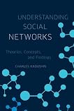 Understanding Social Networks: Theories, Concepts, and Findings