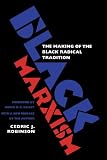 Black Marxism: The Making of the Black Radical Tradition