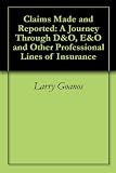 Claims Made and Reported: A Journey Through D&O, E&O and Other Professional Lines of Insurance