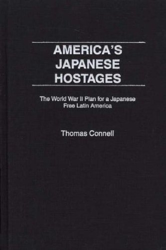 America's Japanese Hostages: Peruvian Japanese in the United States During World War Two (Praeger Studies on Ethnic and National Identities in Politics)