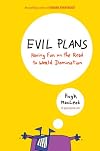 Evil plans : having fun on the road to world domination