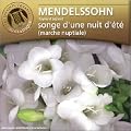 Mendelssohn : Songe d'une nuit d'�t� (Marche nuptiale)
