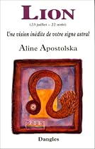 Une vision in&eacute;dite de votre signe astral : Lion, 23 juillet-22 ao&ucirc;t