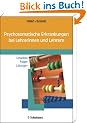 Psychosomatische Erkrankungen bei Lehrerinnen und Lehrern. Ursachen - Folgen - L�sungen