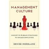 Management Culture: Innovative & Bold Strategies to Engage Employees
