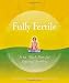 Fully Fertile: A 12-Week Holistic Plan for Optimal Fertility