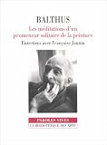 Revue La Bibliothèque des arts  / Balthus : Les Méditations d'un promeneur solitaire de la peinture, entretiens avec Françoise Jaunin