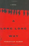 A Long Long Way: A Novel