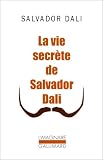 La vie secr�te de Salvador Dal�