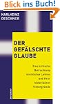 Der gef�lschte Glaube: Eine kritische...