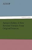 Aesop's Fables: A New Revised Version From Original Sources (Illustrated Edition) (Dodo Press)