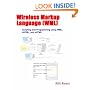 Wireless Markup Language (WML) Scripting and Programming using WML, cHTML, and xHTML