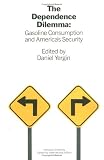 Dependence Dilemma: Gasoline Consumption and America's Security