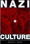 Nazi Culture: Intellectual, Cultural, and Social Life in the Third Reich (George L. Mosse Series in Modern European Cultural and Intellectual History)