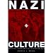 Nazi Culture: Intellectual, Cultural, and Social Life in the Third Reich (George L. Mosse Series in Modern European Cultural and Intellectual History)