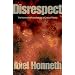 Disrespect: The Normative Foundations of Critical Theory