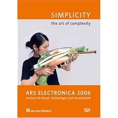 Simplicity, the art of complexity. Ars Electronica 2006. Festival für Kunst, Technologie und Gesellschaft: Simplicity: the Art of Complexity (Ars Electronica) (Taschenbuch)