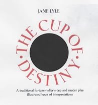 The Cup of Destiny: A Traditional Fortune-teller's Cup and Saucer Plus Illustrated Book of Interpretations