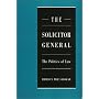 The Solicitor General: The Politics of Law