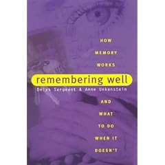 Remembering Well: How Memory Works and What to Do When It Doesn'T