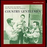 The Country Gentlemen - Country Songs Old & New