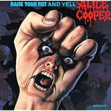 Raise Your Fist and Yellpar Alice Cooper