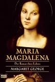 Maria Magdalena - Der Roman ihres Lebens - Margaret George, Rainer Schmidt