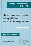 Structure, réactivité et synthèse en chimie organique - Exercices corrigés, 2e année (PC, PC*)