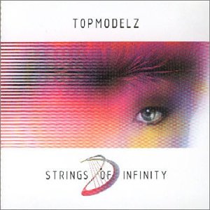 Topmodelz - Strings of Infinity (Pulsedriver Rmx) Lyrics - Zortam Music