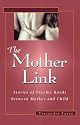 Mother Link: Stories of Psychic Bonds Between Mother and Child