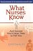 What Nurses Know and Doctors Don't Have Time to Tell You