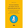Wie das Seelenleben des Kindes schon im Mutterleib geformt wird