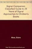 The Signal companion : a classified guide to 25 years of Signal approaches to children's books 1970-1994