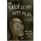 Click here to buy The Baby Jesus Butt Plug by  Carlton Mellick III.