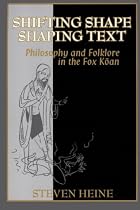Shifting Shape, Shaping Text: Philosophy and Folklore in Fox Koan