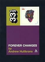 Forever Changes (Thirty Three and a Third series) Forever Changes (Thirty Three and a Third series)