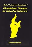 Die geheimen �bungen der t�rkischen Freimaurer - Rudolf Freiherr von Sebottendorf