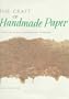 The Craft of Handmade Paper: A Practical Guide to Papermaking Techniques