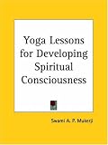 YOGA LESSONS FOR DEVELOPING SPIRITUAL CONSCIOUSNESS