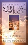 The Making of a Spiritual Warrior: A Womans Guide to Daily Victory
