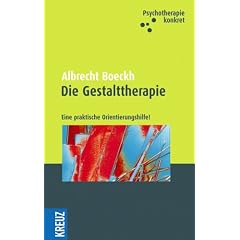 Die Gestalttherapie: Eine praktische Orientierungshilfe!
