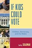 If Kids Could Vote: Children, Democracy, and the Media