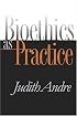 Bioethics as Practice (Studies in Social Medicine)