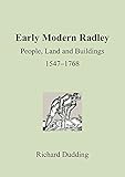 Early modern Radley : people, land and buildings, 1547-1768